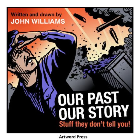 Front cover, Our Past Our Story, Stuff they don't tell you! by John Williams
